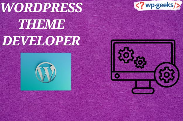 Expert Wordpress Theme Developer Services By Hirewpgeeks